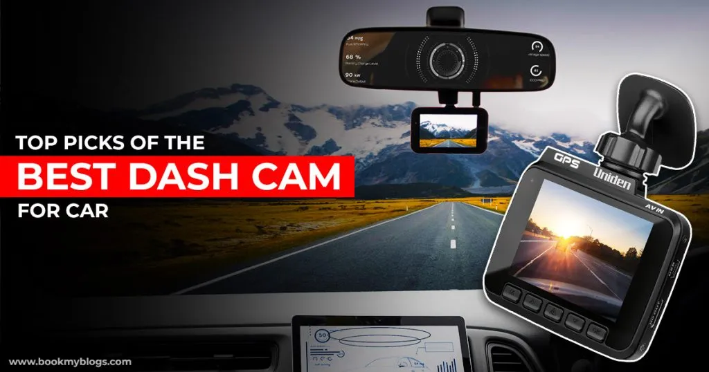 Top Picks Of The Best Dash Cam For Car