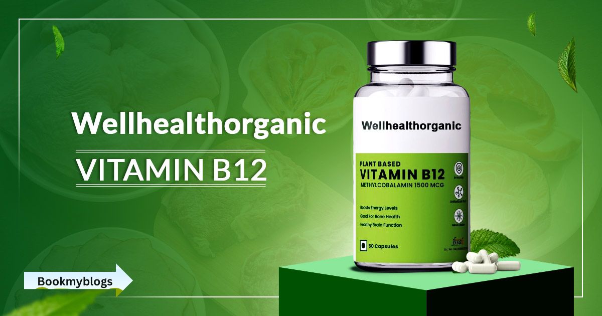 Wellhealthorganic Vitamin B12: Benefits, Uses, Side-effects and More
