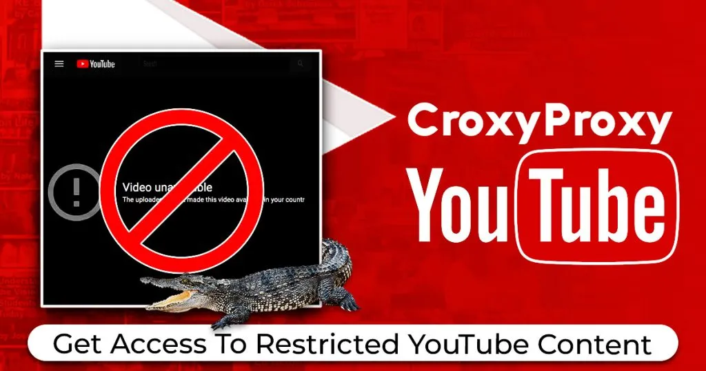 Croxyproxy YouTube Get Access To Restricted YouTube Content