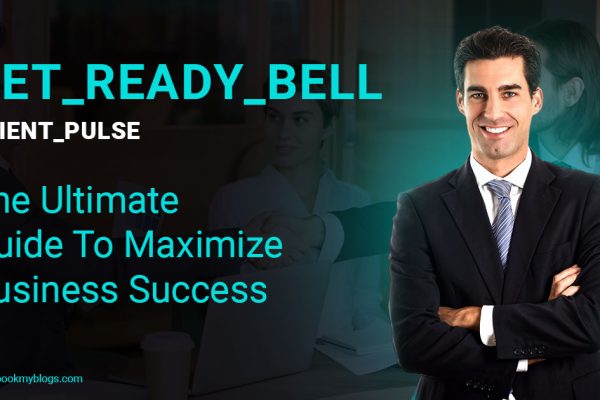Get_ready_bell:Client_pulse: The Ultimate Guide To Maximize Business Success