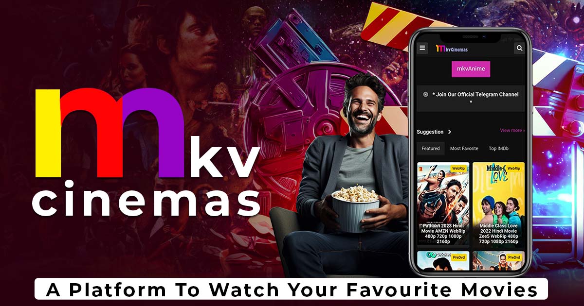 MKVCinemas: A Platform To Watch Your Favourite Movies 