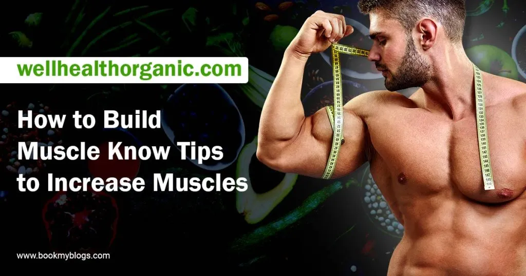 How to build muscle know tips to increase muscles