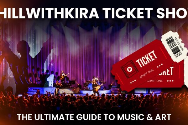 Chillwithkira Ticket Show: The Ultimate Guide To Music & Art