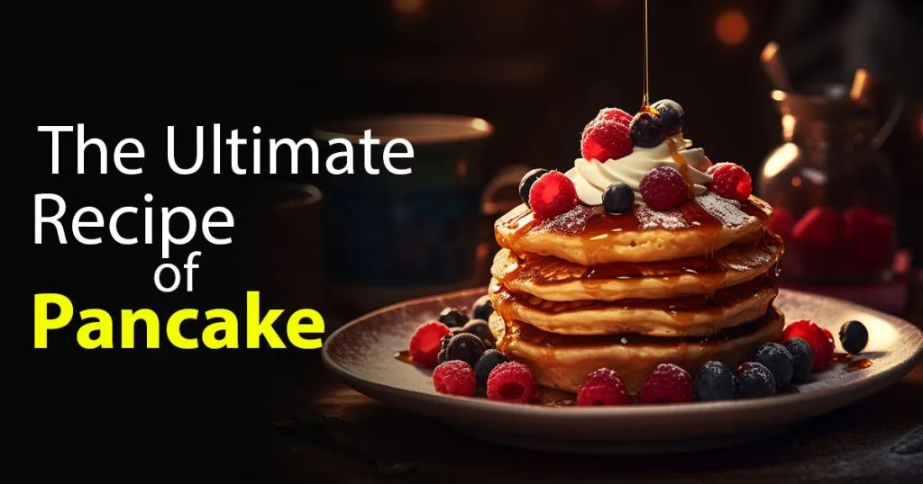 The Ultimate Recipe Of Pancake