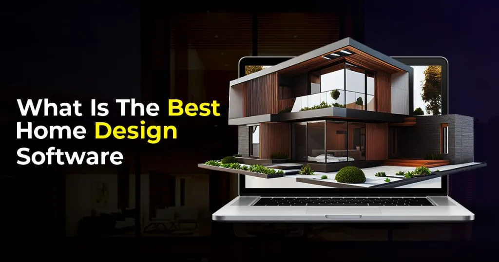 The best home design software