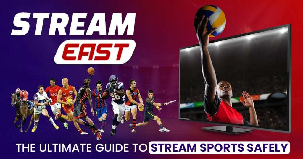 StreamEast: The Ultimate Guide to Stream Sports Safely!