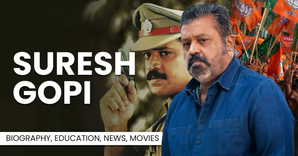 Suresh Gopi: Biography, Education, News, Movies